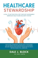 Healthcare Stewardship: A Call to Action for a 21st Century Sustainable American Healthcare Delivery System 1964982693 Book Cover