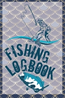 Fishing Logbook: A Journal For Fisherman To Record Their Experience And Daily Fishing Report 1693934035 Book Cover