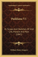 Paddiana V1: Or Scraps And Sketches Of Irish Life, Present And Past 1437118860 Book Cover