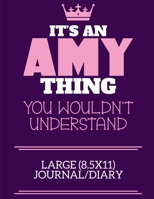 It's An Amy Thing You Wouldn't Understand Large (8.5x11) Journal/Diary: A cute notebook or notepad to write in for any book lovers, doodle writers and budding authors! 1709954159 Book Cover