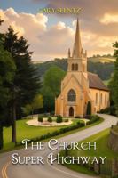 THE CHURCH SUPERHIGHWAY 1965222781 Book Cover