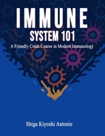 Immune System 101: A Friendly Crash Course in Modern Immunology B0FDL737M8 Book Cover