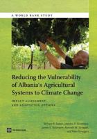 Reducing the Vulnerability of Albania's Agricultural Systems to Climate Change: Impact Assessment and Adaptation Options 1464800472 Book Cover