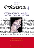 PRESENCE 4 - Vers un nouveau Monde avec les Exocivilisations: accords et contrats avec les extraterrestres, races extraterrestres identifiées, les ... exopolitique (French Edition) B0DYYKQ3M3 Book Cover