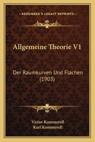 Allgemeine Theorie V1: Der Raumkurven Und Flachen (1903) 116750674X Book Cover