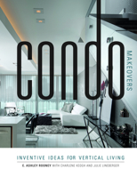 Condo Makeovers: Inventive Ideas for Vertical Living 0764351303 Book Cover