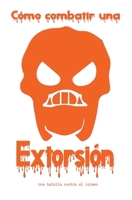 Cómo Combatir la Extorsión B0CVD6KPDS Book Cover