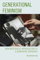 Generational Feminism: New Materialist Introduction to a Generative Approach 1498506909 Book Cover