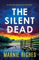 The Silent Dead: An absolutely gripping serial killer thriller 1803141484 Book Cover