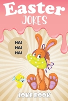 Easter Jokes - Joke Book: A Fun and Interactive Easter Joke Book for Kids - Boys and Girls Ages 4,5,6,7,8,9,10,11,12,13,14,15 Years Old|Easter Gift ... Time Book|Easter Board Book for Kids All Ages B08YHYPHYB Book Cover