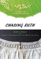 Chasing Ruth: A Century Later a Family Discovers Itself 145029782X Book Cover