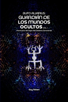 Bufo Alvarius: Guardián de los Mundos Ocultos Vol. 1: Prontuario del Sapo del Desierto Sonorense (Spanish Edition) B0GN57P2FX Book Cover