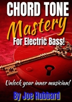 Chord Tone Mastery for Electric Bass 0244518572 Book Cover