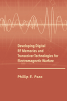 Developing Digital RF Memories and Transceiver Technologies for Electromagnetic Warfare 1630816973 Book Cover