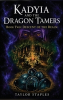 Kadyia and the Dragon Tamers : Book Two: Descent of the Realm 1968428534 Book Cover