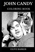 John Candy Coloring Book: Famous Stand-up Comedian and Legendary Actor, Hollywood Movie Icon and Acclaimed Comic Inspired Adult Coloring Book 1088850359 Book Cover