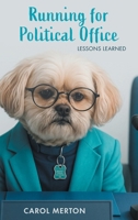 Running for Political Office: Lessons Learned 1038362423 Book Cover