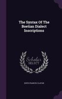 The Syntax Of The Boetian Dialect Inscriptions 1120932793 Book Cover