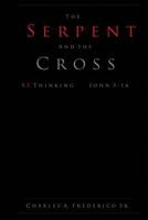 The Serpent and the Cross: Rethinking John 3:16 0615954367 Book Cover