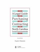 Legal Guide to Purchasing and Contracting for North Carolina Local Governments: 2004 Edition & 2007 Supplement 1560114649 Book Cover