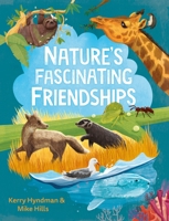 Nature's Fascinating Friendships: Survival of the friendliest – how plants and animals work together 0571372597 Book Cover