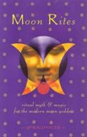 Moon Rites: Ritual, Myth And Magic For The Modern Moon Goddess 0734403666 Book Cover