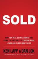 Sold: How Top Real Estate Agents Are Using The Internet To Capture More Leads And Close More Sales 099644601X Book Cover