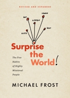 Surprise the World: The Five Habits of Highly Missional People 1631465163 Book Cover