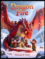 Dragon Fire: dragon moral story for children - Bedtime Storybook B0GLYJCYRM Book Cover