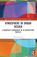 Atmosphere in Urban Design: A Workplace Ethnography of an Architecture Practice 1032247096 Book Cover