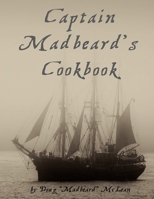 Captain Madbeard's Cookbook 1387207202 Book Cover