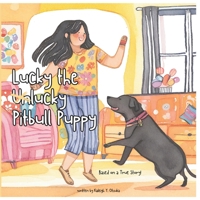 Lucky the Unlucky Pitbull Puppy: Follow Lucky's journey from despair to hope as he finds love and belonging in the most unexpected places. B0CWDVH3RY Book Cover