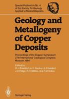 Geology and Metallogeny of Copper Deposits: Proceedings of the Copper Symposium 27th International Geological Congress Moscow, 1984 3540161015 Book Cover