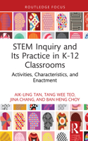 STEM Inquiry and its Practice in K-12 Classrooms: Activities, Characteristics and Enactment (Routledge Research in STEM Education) 1032727578 Book Cover