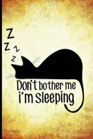 Don't bother me i'm sleeping: Journal, Diary, Notebook for Writing Down, Dialy Habits, Record keeping B083XVZ34Y Book Cover