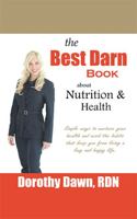 The Best Darn Book About Nutrition and Health 1553955609 Book Cover