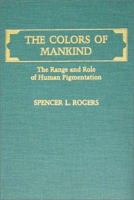 The Colors of Mankind: The Range and Role of Human Pigmentation 0398056439 Book Cover
