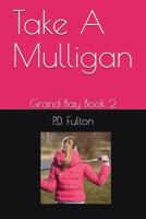 Take a Mulligan: Grand Bay Series Book Two 1717739636 Book Cover