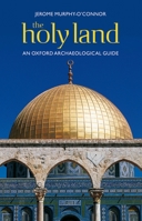 The Holy Land: An Oxford Archaeological Guide from Earliest Times to 1700 (Oxford Archaeological Guides) 0192852698 Book Cover