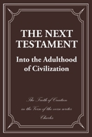 The Next Testament: Into the Adulthood of Civilization 1662466021 Book Cover