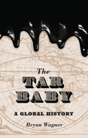The Tar Baby: A Global History 0691196915 Book Cover