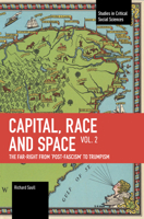 Capital, Race and Space, Volume II: The Far Right from ‘Post-Fascism’ to Trumpism (Studies in Critical Social Sciences) B0CTLQYBF5 Book Cover