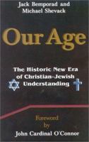 Our Age: THE HISTORIC NEW ERA OF CHRISTIANJEWISH UNDERSTANDING 1565480813 Book Cover