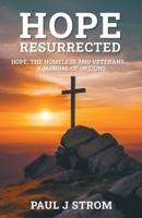 Hope Resurrected: Hope, the Homeless and Veterans.....A Manual of Options 1779623518 Book Cover