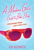 A Modern Girl's Guide to Bible Study 1576838919 Book Cover