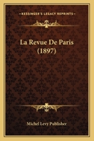 La Revue De Paris (1897) 116697636X Book Cover