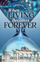 When Living Becomes Forever B0GWLYTNWV Book Cover