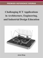 Challenging ICT Applications in Architecture, Engineering, and Industrial Design Education 1466619996 Book Cover
