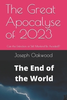 The Great Apocalyse of 2023: Can the Extinction of Still Mankind Be Avoided? B089HXV7NJ Book Cover
