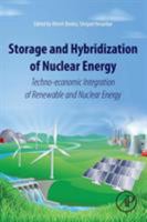 Storage and Hybridization of Nuclear Energy: Techno-Economic Integration of Renewable and Nuclear Energy 0128139757 Book Cover